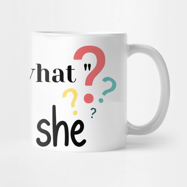 That’s what - She T-Shirt by luna.wxe@gmail.com